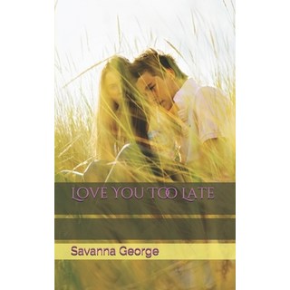 Love You Too Late 平裝版, Independently Published, 英文