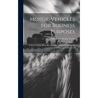 (英文圖書) Motor-Vehicles for Business Purposes: A Practical Hand-Book for Those Interested in the Trans... 精裝版, Legare Street Press, 英文