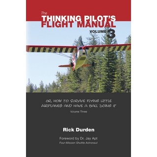 (英文圖書) The Thinking Pilot's Flight Manual: Or How to Survive Flying Little Airplanes and Have a Bal... 平裝版, Renaissance Aviation Publis..., 英文