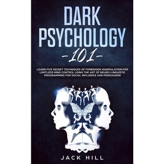 Dark Psychology 101: Learn Five Secret Techniques of Forbidden Manipulation for Limitless Mind Contr... 平裝版, Charlie Creative Lab Ltd Pu..., 英文