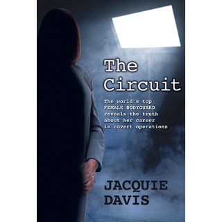 The Circuit: The world's top female bodyguard reveals the truth about her career in covert operations. 平裝版, Nmp Creative Limited, 英文