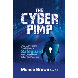(英文圖書) The Cyber Pimp: What Every Parent Should Know to Safeguard Their Children from... 平裝版, Lulu.com, 英文