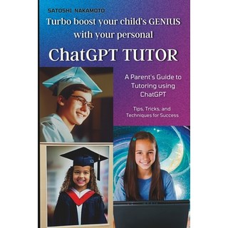 (英文圖書) ChatGPT TUTOR: A Parent's Guide to Tutoring using ChatGPT 平裝版, Independently Published, 英文