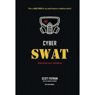 Cyber Swat: Hackers Are Only Part of Your Problems 精裝版, Bookbaby, 英文