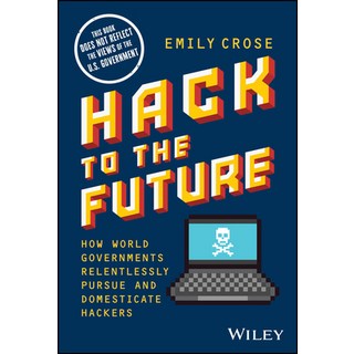 (英文圖書) Hack to the Future: How World Governments Relentlessly Pursue and Domesticate Hackers 精裝版, Wiley, 英文