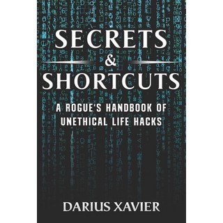 (英文圖書) Secrets & Shortcuts: A Rogue's Handbook of Unethical Life Hacks: Discover cunni... 平裝版, Independently Published, 英文