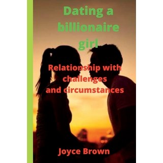 (英文圖書) Dating a billionaire girl: Relationship with challenges and circumstances 平裝版, Independently Published, 英文
