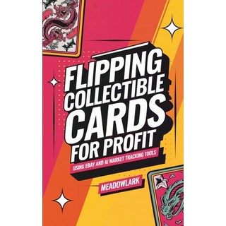 (英文圖書) Flipping Collectible Cards for Profit Using eBay and AI Market Tracking Tools 平裝版, Independently Published, 英文
