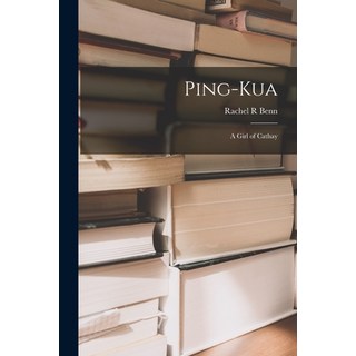 (英文圖書) Ping-Kua: a Girl of Cathay 平裝版, Legare Street Press, 英文
