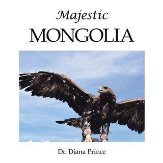 (英文圖書) Majestic Mongolia 平裝版, Authorhouse, 英文