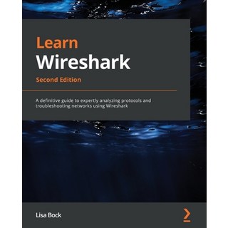 (英文圖書) Learn Wireshark - Second Edition: A definitive guide to expertly analyzing protocols and trou... 平裝版, Packt Publishing, 英文