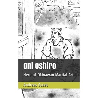 (英文圖書) Oni Oshiro: Hero of Okinawan Martial Art 平裝版, Independently Published, 英文