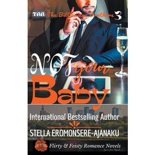 (英文圖書) Not Your Baby A BWWM Sweet & Steamy Romance: The Billionaire Brothers Book 3 平裝版, Stella Eromonsere-Ajanaku, 英文