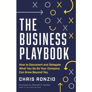 (英文圖書) The Business Playbook: How to Document and Delegate What You Do So Your Company Can Grow Beyo... 平裝版, Lioncrest Publishing, 英文