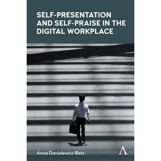(英文圖書) Self-Presentation and Self-Praise in the Digital Workplace 平裝版, Anthem Press, 英文