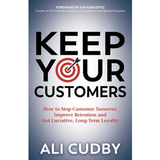 (英文圖書) Keep Your Customers: How to Stop Customer Turnover Improve Retention and Get Lucrative Long... 平裝版, Morgan James Publishing, 英文