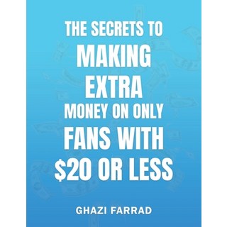 (英文書) The Secrets to Making Extra Money on Onlyfans With $20 or Less 平裝版, Independently Published, 英文