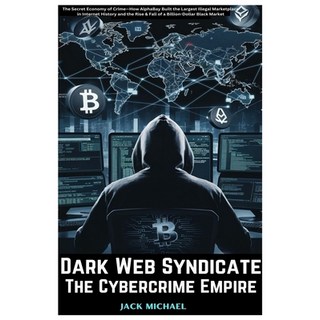 (英文圖書) Dark Web Syndicate: The Cybercrime Empire: The Secret Economy of Crime-How Alph... 平裝版, Independently Published, 英文