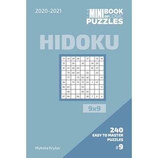 The Mini Book Of Logic Puzzles 2020-2021. Hidoku 9x9 - 240 Easy To Master Puzzles. #9 平裝版, Independently Published, 英文