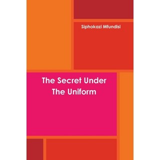 The Secret Under The Uniform 平裝版, Lulu.com, 英文