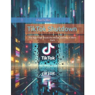 (英文圖書) TikTok Shutdown: The App That Shook the World and Why It Went Dark 平裝版, Independently Published, 英文