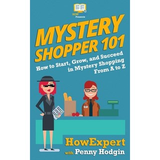 (英文圖書) Mystery Shopper 101: How to Start Grow and Succeed in Mystery Shopping From A to Z 平裝版, Howexpert, 英文