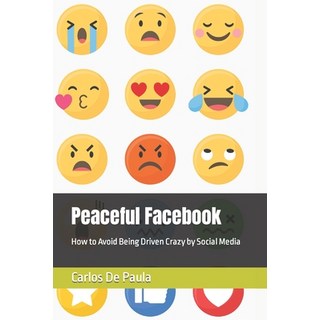 Peaceful Facebook: How to Avoid Being Driven Crazy by Social Media 平裝版, R. R. Bowker, 英文