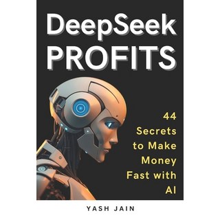 (英文圖書) DeepSeek PROFITS: 44 Secrets to Make Money Fast with AI 平裝版, Independently Published, 英文