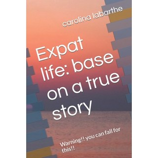 (英文圖書) Expat life: base on a true story: Warning!! you can fall for this!! 平裝版, Independently Published, 英文