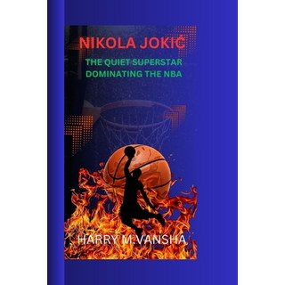 (英文圖書) Nikola Joki&#262;: The Quiet Superstar Dominating the NBA 平裝版, Independently Published, 英文