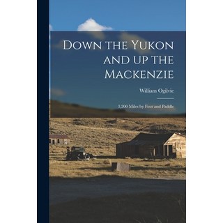 (英文圖書) Down the Yukon and up the Mackenzie: 3 200 Miles by Foot and Paddle 平裝版, Legare Street Press, 英文