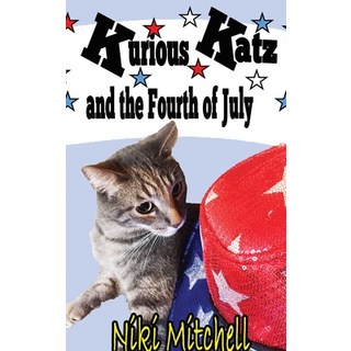 Kurious Katz and the Fourth of July: Large Print 精裝版, Niki Mitchell Publications LLC, 英文