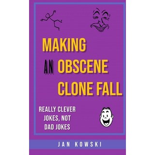 Making An Obscene Clone Fall: Not Dad Jokes But Actually Funny 平裝版, Independently Published, 英文
