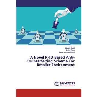A Novel RFID Based Anti-Counterfeiting Scheme For Retailer Environment 平裝版, LAP Lambert Academic Publishing, 英語