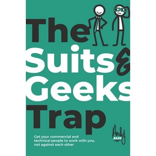 (英文圖書) The Suits & Geeks Trap: Get Your Commercial and Technical People to Work with Y... 平裝版, Intellectual Perspective Press, 英文