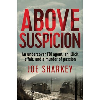 Above Suspicion: An Undercover FBI Agent an Illicit Affair and a Murder of Passion 平裝版, Open Road Media, 英文