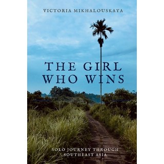 (英文圖書) The Girl Who Wins: Solo Journey Through Southeast Asia 平裝版, Independently Published, 英文