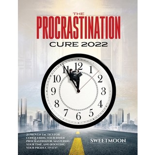 (英文圖書) The Procrastination Cure 2022: 21 Proven Tactics for Conquering Your Inner Procrastinator Ma... 平裝版, Sweetmoon, 英文