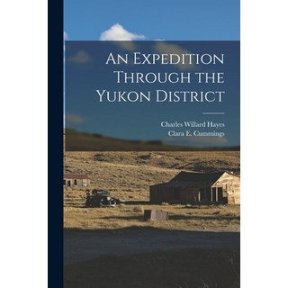 (英文圖書) An Expedition Through the Yukon District 平裝版, Legare Street Press, 英文