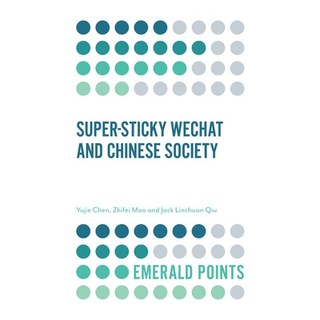 Super-Sticky Wechat and Chinese Society 平裝版, Emerald Publishing Limited, 英文
