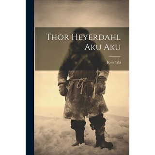 (英文圖書) Thor Heyerdahl Aku Aku 平裝版, Legare Street Press, 英文