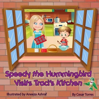 Speedy the Hummingbird Visits Traci's Kitchen 平裝版, Cesar Torres, 英文