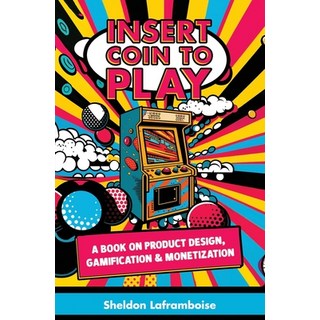 (英文圖書) Insert Coin to Play: A Book on Product Design Gamification & Monetization 平裝版, Little Raspberry Publishing..., 英文
