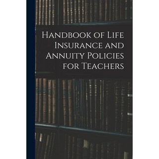 (英文圖書) Handbook of Life Insurance and Annuity Policies for Teachers 平裝版, Legare Street Press, 英文