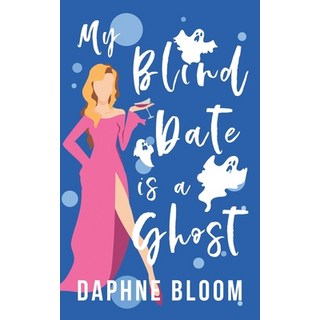 (英文圖書) My Blind Date is a Ghost: A Paranormal Romance 平裝版, Independently Published, 英文