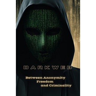 (英文圖書) DarkWeb: Between Anonymity Freedom and Criminality 平裝版, Independently Published, 英文
