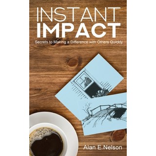 Instant Impact: Secrets to Making a Difference with Others Quickly 平裝版, Createspace Independent Pub..., 英文