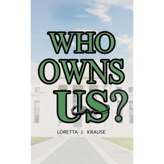 Who Owns Us? 平裝版, Loretta J. Krause, 英語