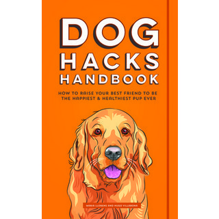 (英文圖書) Dog Hacks Handbook: How to Raise Your Best Friend to Be the Happiest and Healthiest Pup Ever 平裝版, Mango, 英文
