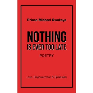 (英文圖書) Nothing Is Ever Too Late: Love Empowerment & Spirituality 精裝版, iUniverse, 英文
